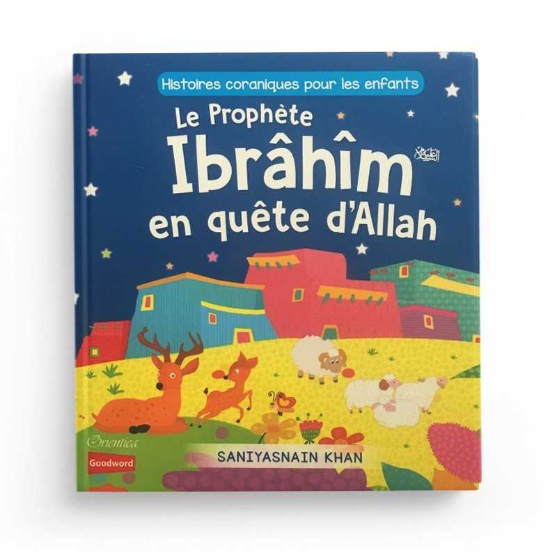 Histoires Coraniques pour les Enfants - Le Prophète Ibrâhîm en Quête d'Allah, Éditions Orientica - Librairie Al Minhaj
