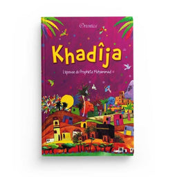 Khadîja - L'épouse du Prophète Muhammad - Saniyasnain Khan, Orientica - Librairie Al Minhaj