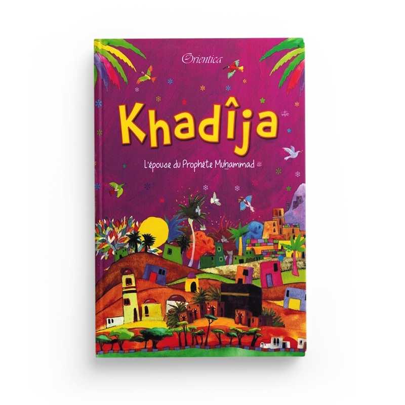 Khadîja - L'épouse du Prophète Muhammad - Saniyasnain Khan, Orientica - Librairie Al Minhaj
