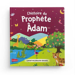 L'Histoire du Prophète Adam - Saniyasnain Khan, Goodword, Orientica - Librairie Al Minhaj