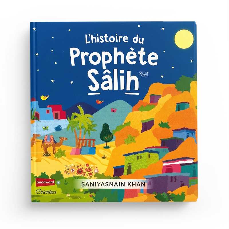L'Histoire du Prophète Sâlih - Saniyasnain Khan, Goodword, Orientica - Librairie Al Minhaj