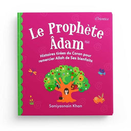 Le Prophète Âdam - Histoires Tirées du Coran pour Remercier Allah de Ses Bienfaits, Orientica, Goodword - Librairie Al Minhaj