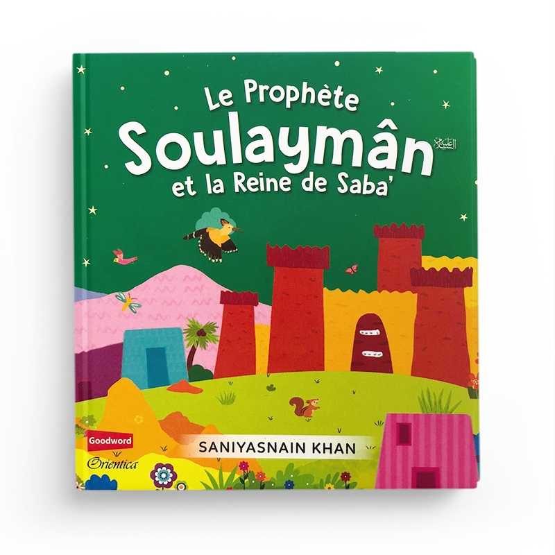 Le Prophète Soulaymân et la Reine de Saba' - Saniyasnain Khan, Goodword, Orientica - Librairie Al Minhaj
