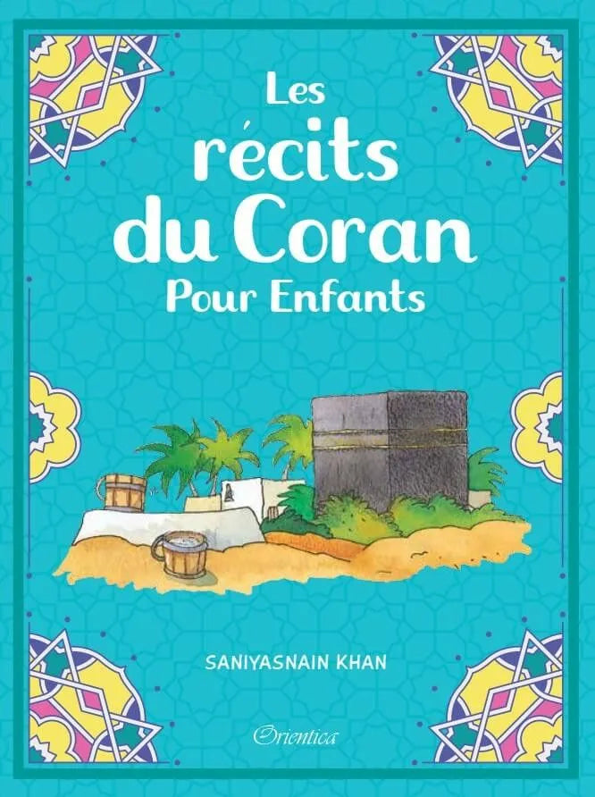 Les Récits du Coran pour Enfants - Saniyasnain Khan, Orientica - Librairie Al Minhaj