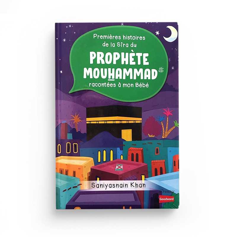 Premières Histoires de la Sîra du Prophète Mouhammad Racontées à Mon Bébé, Goodword, Orientica - Librairie Al Minhaj