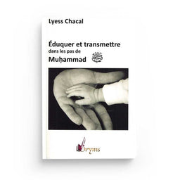 Éduquer et Transmettre dans les Pas de Muhammad - Lyess Chacal - Oryms - Librairie Al Minhaj