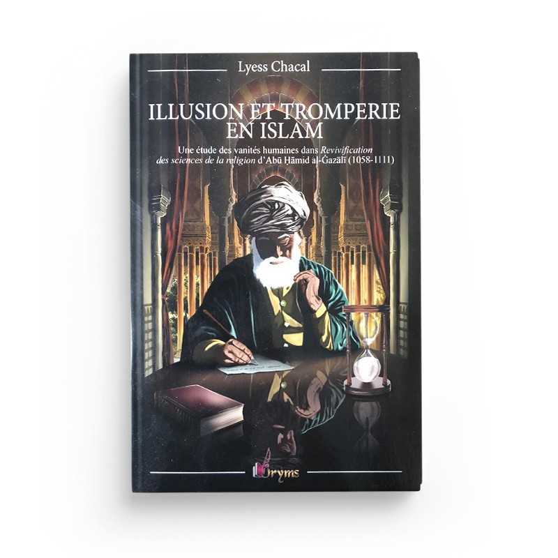 Illusion et Tromperie en Islam - Une Étude des Vanités Humaines - Lyess Chacal - Oryms - Librairie Al Minhaj