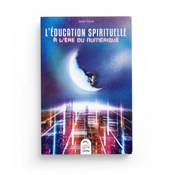 L'Éducation Spirituelle à l'Ère du Numérique - Lyess Chacal - Oryms - Librairie Al Minhaj