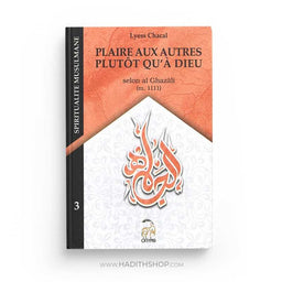 Plaire aux Autres Plutôt qu'à Dieu - Tome 3 (Nouvelle Édition) - Spiritualité Musulmane - Lyess Chacal - Librairie Al Minhaj