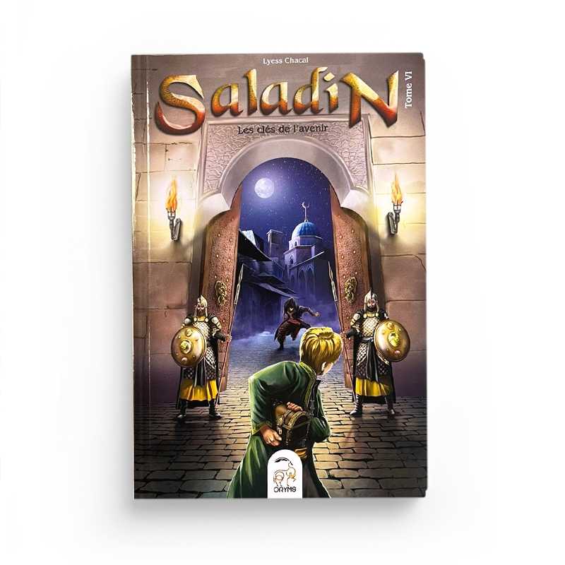 Saladin Tome 6 : Les Clés de l'Avenir - Lyess Chacal - Oryms - Librairie Al Minhaj