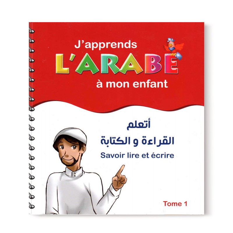 J'apprends l'Arabe à mon enfant: Savoir lire et écrire - TOME 1 - Pixelgraf - Librairie Al Minhaj