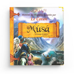 Histoires des Prophètes racontées par le Coran' est dédié à Musa (Moïse) (Tome 6) - Pixelgraf - Librairie Al Minhaj