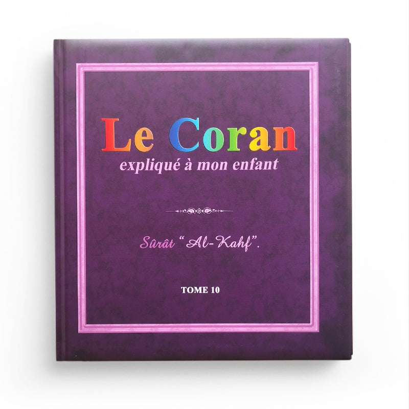 Le Coran expliqué à mon enfant (Tome 10) : SÛRAT "AL-KAHF" - PIXELGRAF - Librairie Al Minhaj