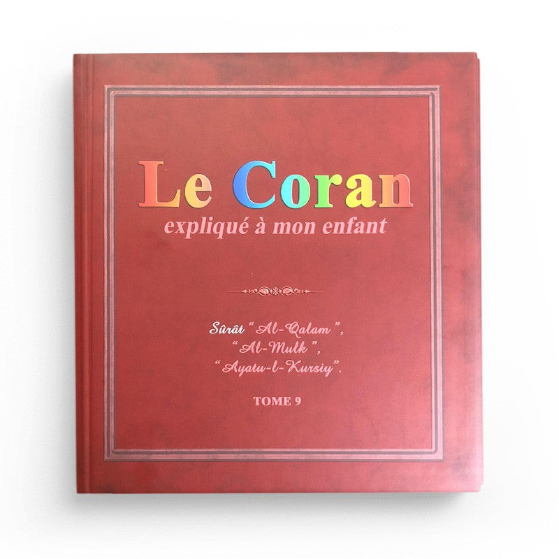 Le Coran expliqué à mon enfant (Tome 9): Sourates 'Al-Qalam', 'Al Mulk' et 'Ayatu-l-Kursiy' - Pixelgraf - Librairie Al Minhaj