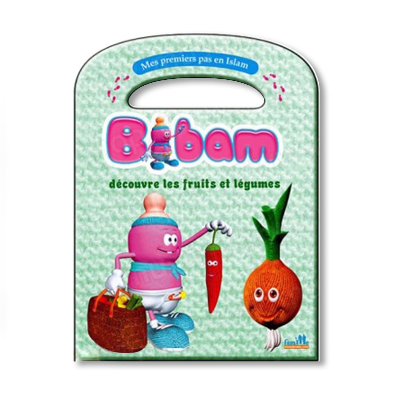 Mes premiers pas en Islam - Bibam découvre les fruits et légumes - Pixelgraf - Librairie Al Minhaj