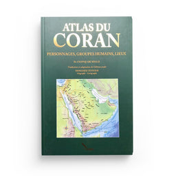 Atlas du Coran - Personnages, Groupes Humains, Lieux - Chawqi Abu Khalil - SANA - Librairie Al Minhaj