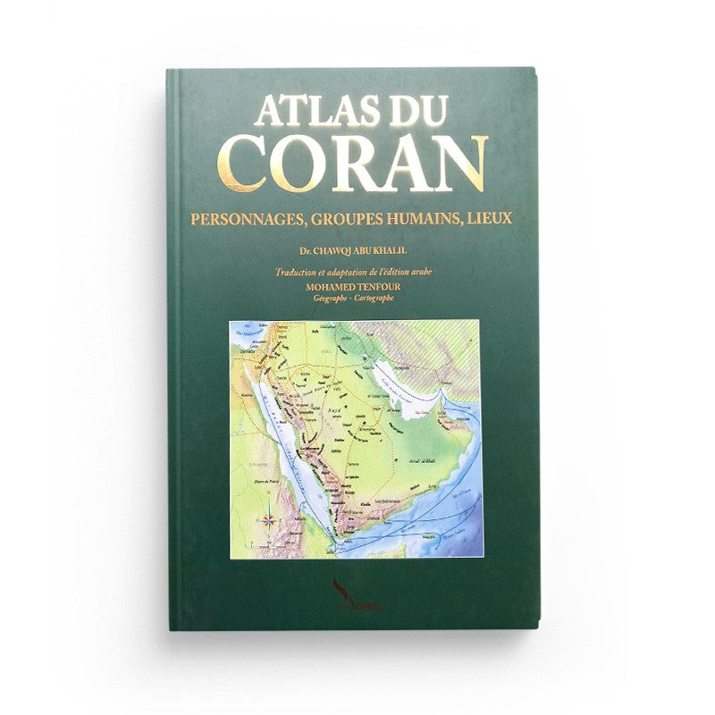 Atlas du Coran - Personnages, Groupes Humains, Lieux - Chawqi Abu Khalil - SANA - Librairie Al Minhaj