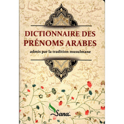 Dictionnaire des Prénoms Arabes Admis par la Tradition Musulmane - Sana Edition - Librairie Al Minhaj