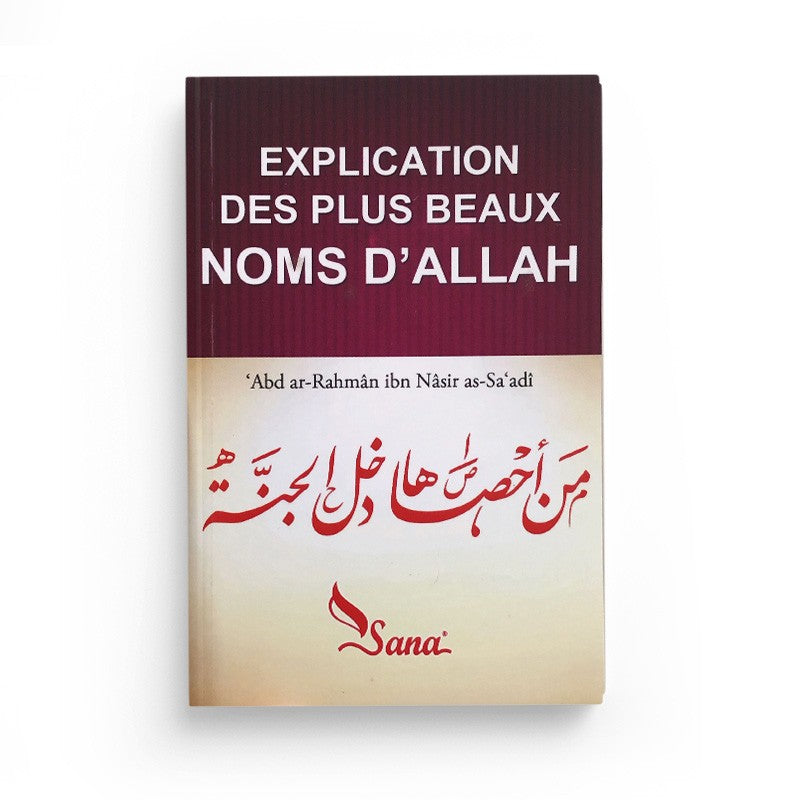 Explication des Plus Beaux Noms d’Allah après As-Sa’adi - Éditions SANA - Librairie Al Minhaj