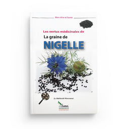 La Graine de Nigelle - Les Vertus Médicinales - D'après Mahboubi Moussaoui - Librairie Al Minhaj