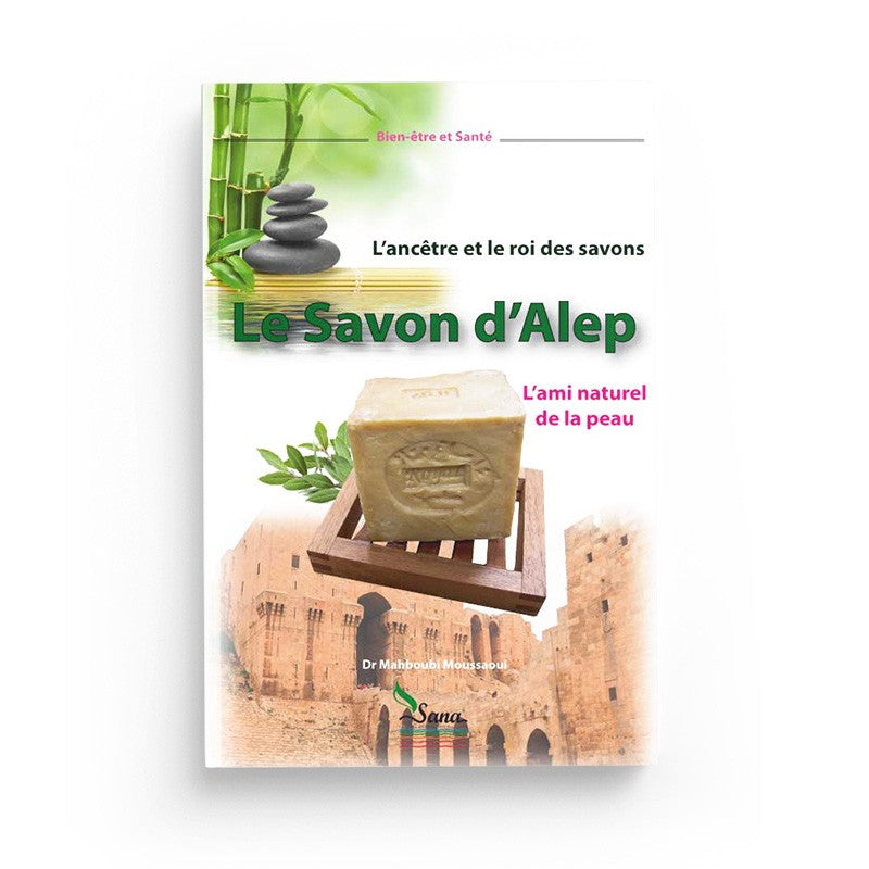 Le Savon d'Alep, l'Ami Naturel de la Peau - Mahboubi Moussaoui - Sana Édition - Librairie Al Minhaj