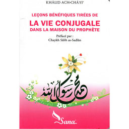Leçons Bénéfiques Tirées De La Vie Conjugale Dans La Maison Du Prophète - Sana Edition - Librairie Al Minhaj