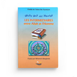 Les Intermédiaires entre Allah et l'Homme selon Ibn Taymiyya - Sana Édition - Librairie Al Minhaj
