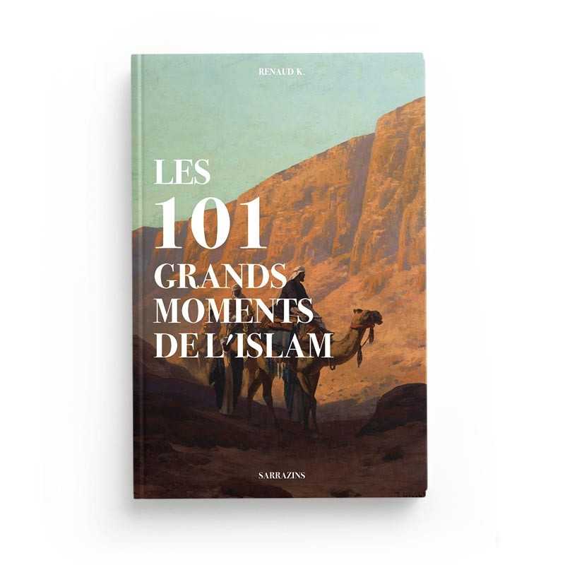 Les 101 Grands Moments De L'Islam - Renaud K. - Sarrazins