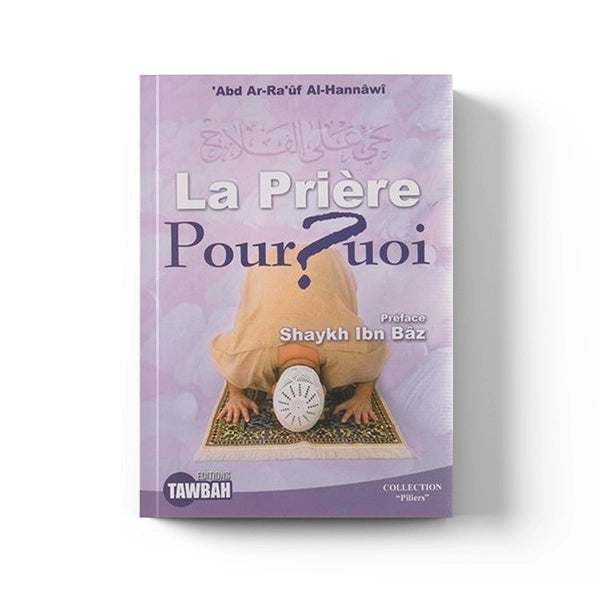 La Prière Pourquoi ? – Éditions Tawbah - Librairie Al Minhaj