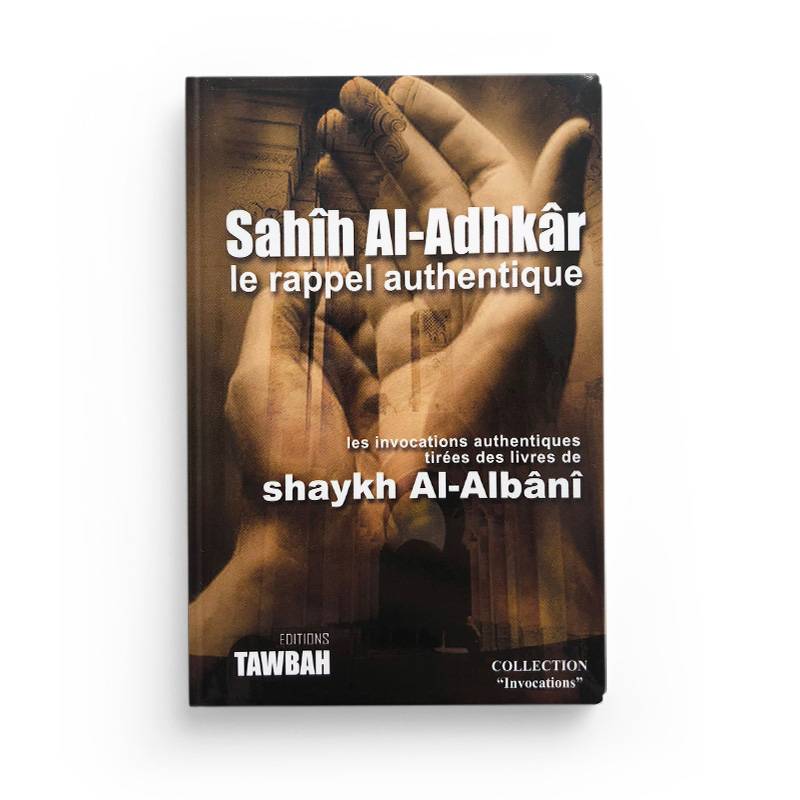 Sahih Al-Adhkar le rappel authentique - Tawbah - Librairie Al Minhaj