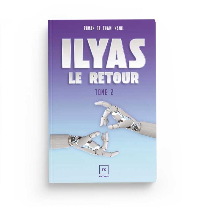 Ilyas Tome 2 : Le Retour - Thami Kamil - Librairie Al Minhaj
