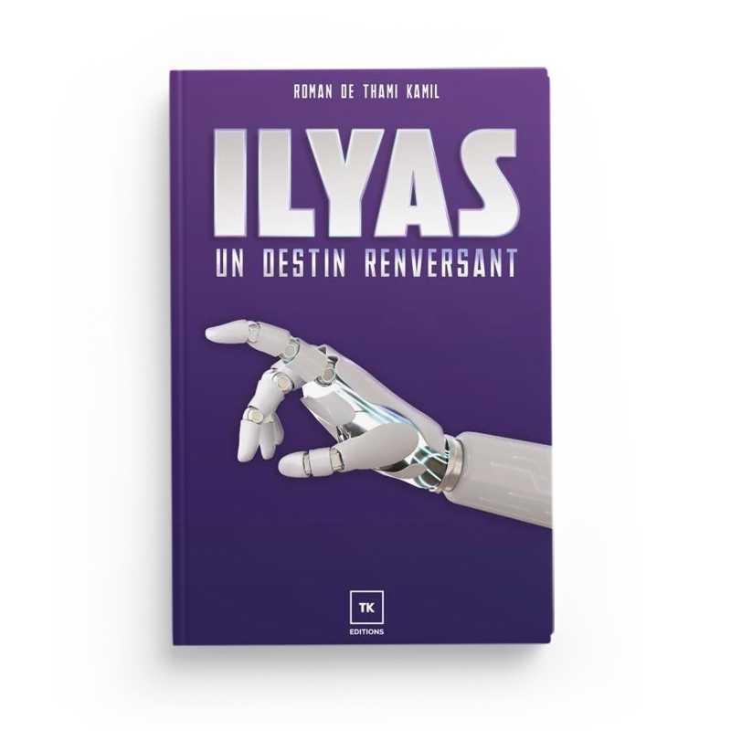 Ilyas : Un Destin Renversant - Thami Kamil - Librairie Al Minhaj