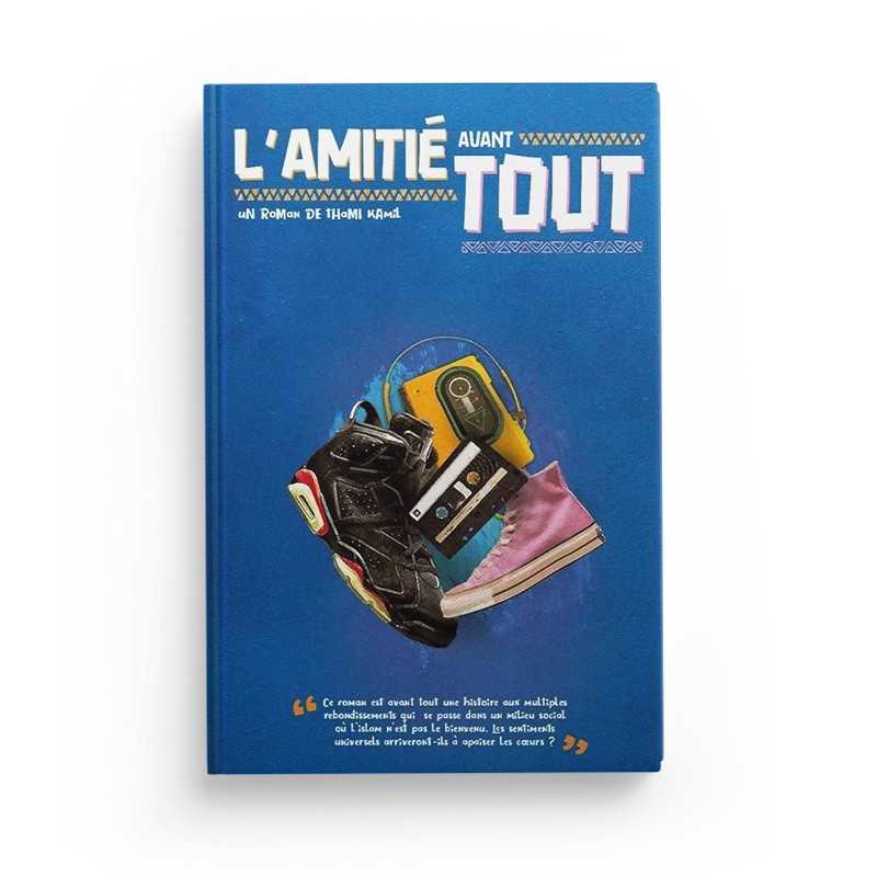 L’Amitié Avant Tout - Thami Kamil - Librairie Al Minhaj