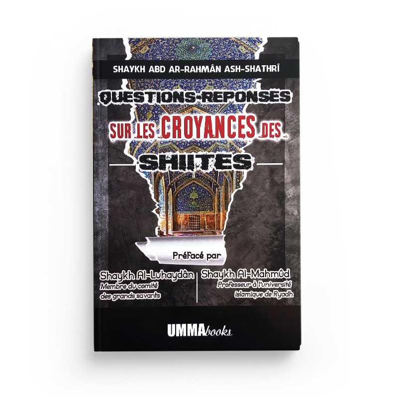Questions Réponses sur les Croyances des Chiites - Shaykh Abd ar-Rahman ash-Shathri - OummaBooks - Librairie Al Minhaj